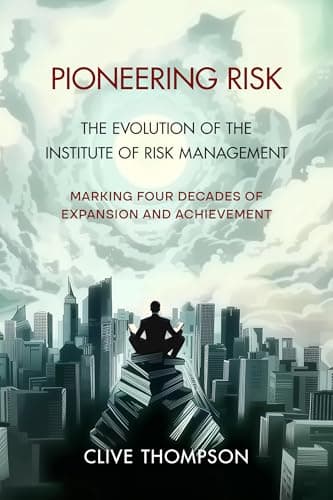 Pioneering Risk: The evolution of the Institute of Risk Management