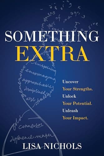 Something Extra: Uncover Your Strengths. Unlock Your Potential. Unleash Your Impact.
