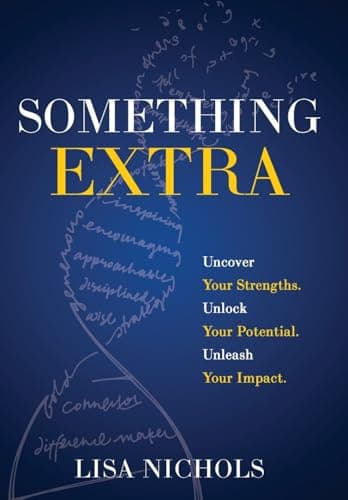 Something Extra: Uncover Your Strengths. Unlock Your Potential. Unleash Your Impact.