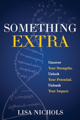Something Extra: Uncover Your Strengths. Unlock Your Potential. Unleash Your Impact.