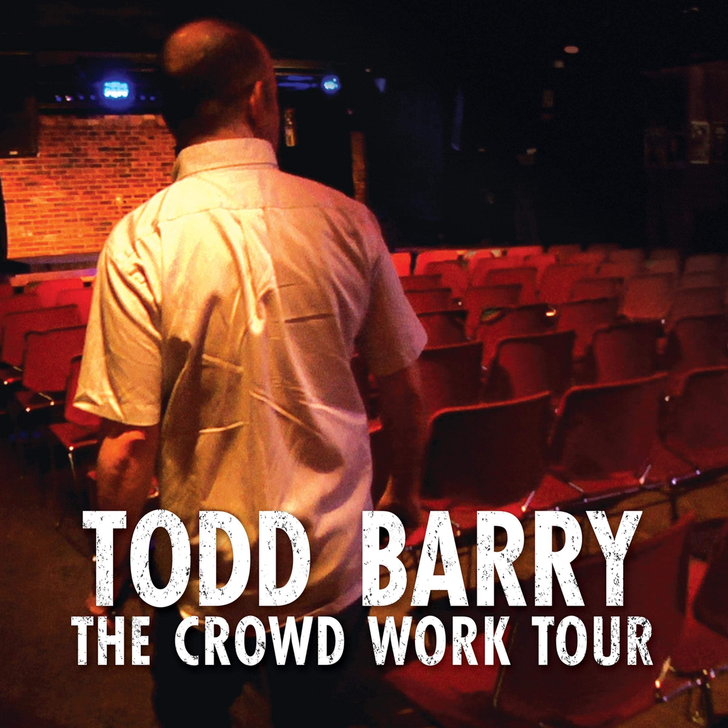 Todd Barry: The Crowd Work Tour