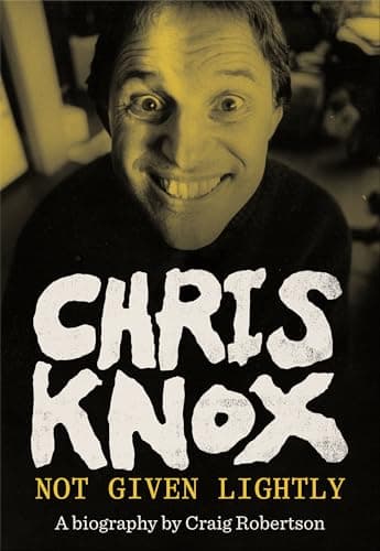 Chris Knox: Not Given Lightly