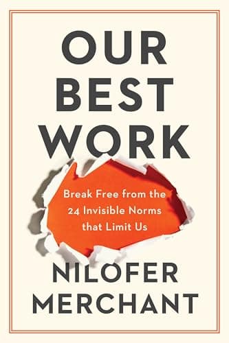 Our Best Work: Break Free from the 24 Invisible Norms That Limit Us