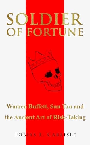 Soldier of Fortune: Warren Buffett, Sun Tzu and the Ancient Art of Risk-Taking