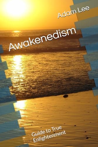 Awakenedism: Guide to True Enlightenment