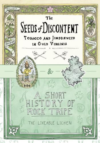 The Seeds of Discontent & A Short History of Rock Tripe: Two Illustrated Biological Histories