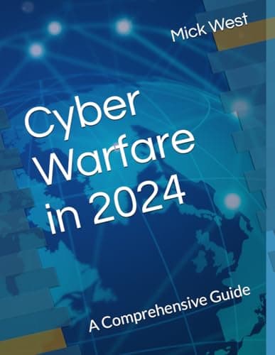 Cyber Warfare in 2024: A Comprehensive Guide