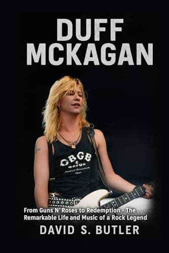 Duff McKagan Biography: From Guns N’ Roses to Redemption - The Remarkable Life and Music of a Rock Legend