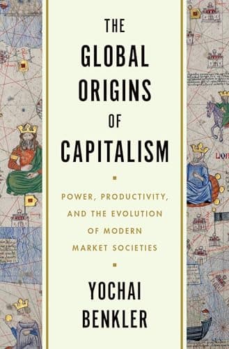 The Global Origins of Capitalism: Power, Productivity, and the Evolution of Modern Market Societies