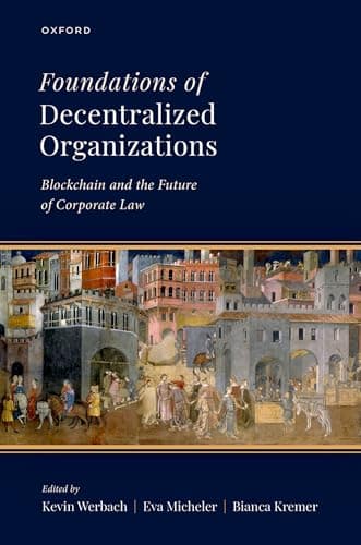 Foundations of Decentralized Organizations: Blockchain and the Future of Corporate Law