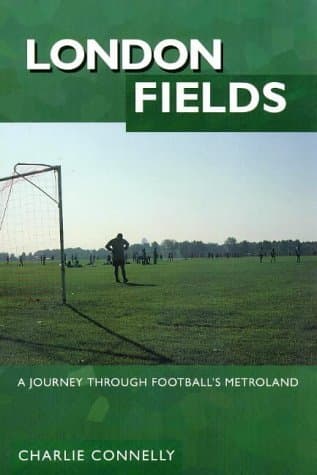 London Fields: A Journey Through Football's Metroland