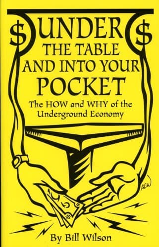 Under The Table And Into Your Pocket: The How and Why of The Underground Economy
