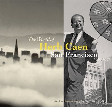 The World of Herb Caen: San Francisco 1938-1997