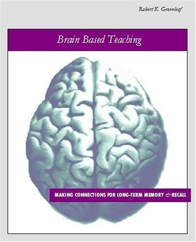 Brain Based Teaching: Making Connections for Long-Term Memory and Recall