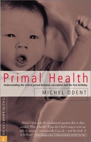 Primal Health: Understanding the Critical Period Between Conception and the First Birthday