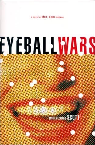 Eyeball Wars: A Novel Of Dot Com Intrigue