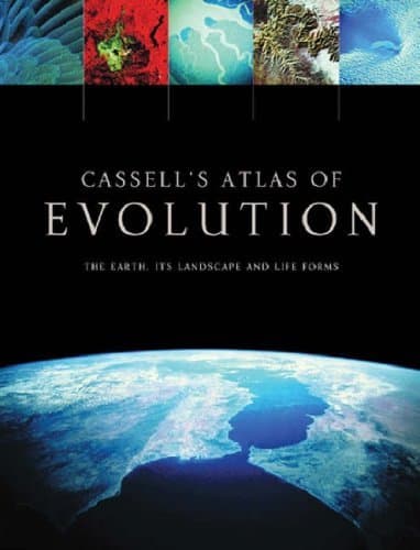 Cassell's Atlas of Evolution : The Earth, Its Landscape and Life Forms