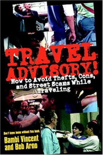 Travel Advisory: How to Avoid Thefts, Cons, and Street Scams While Traveling