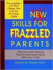 New Skills for Frazzled Parents: The Instruction Manual That Should Have Come With Your Child