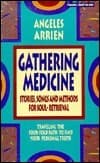 Gathering Medicine: Stories, Songs and Methods for Soul-Retrieval : Traveling the Four-Fold Path to Find Your Personal Truth