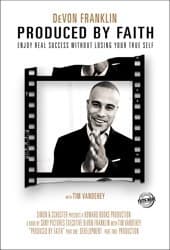 Produced by Faith: Enjoy Real Success without Losing Your True Self