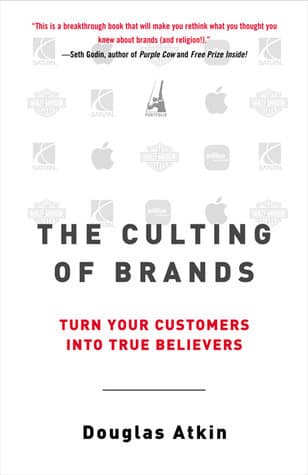 The Culting of Brands: Turn Your Customers into True Believers
