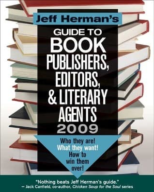 Jeff Herman's Guide to Book Publishers, Editors, & Literary Agents 2009: Who They Are! What They Want! How To Win Them Over!