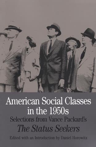 American Social Classes in the 1950s: Selections from Vance Packard's The Status Seekers