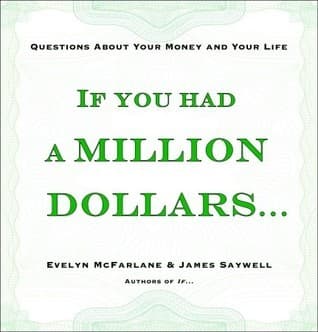 If You Had a Million Dollars . . .: Questions About Your Money and Your Life