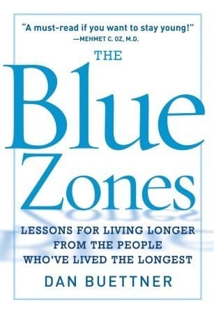 The Blue Zones: Lessons for Living Longer From the People Who've Lived the Longest