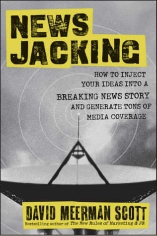 Newsjacking: How to Inject your Ideas into a Breaking News Story and Generate Tons of Media Coverage