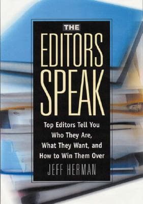 The Editors Speak: Top Editors Tell You Who They Are, What They Want, and How to Win Them over