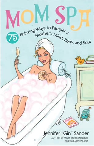 Mom Spa: 75 Relaxing Ways to Pamper a Mother's Mind, Body And Soul