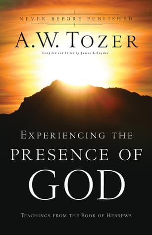 Experiencing the Presence of God: Teachings from the Book of Hebrews