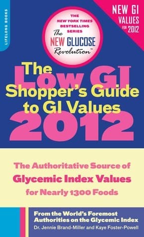 The Low GI Shopper's Guide to GI Values 2012: The Authoritative Source of Glycemic Index Values for Nearly 1,200 Foods