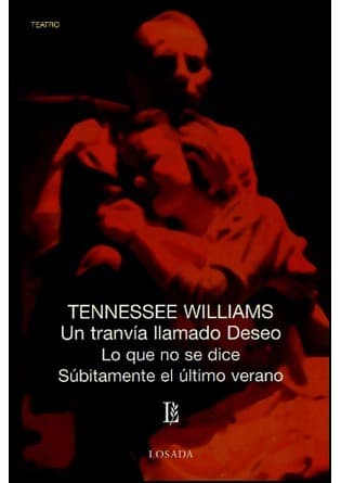 Un tranvía llamado Deseo; Lo que no se dice; Subitamente el último verano
