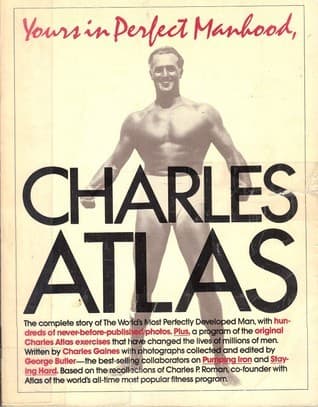 Yours in Perfect Manhood, Charles Atlas: The Most Effective Fitness Program Ever Devised