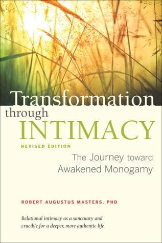 Transformation through Intimacy: The Journey toward Awakened Monogamy