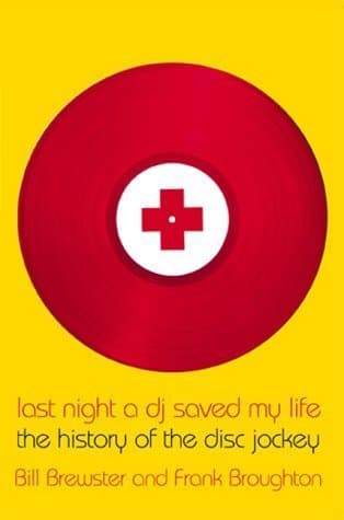 Last Night a DJ Saved My Life: The History of the Disc Jockey