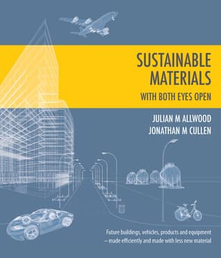 Sustainable Materials - with both eyes open: Future buildings, vehicles, products and equipment - made efficiently and made with less new material