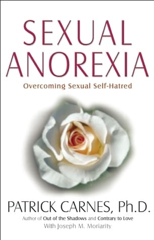 Sexual Anorexia: Overcoming Sexual Self-Hatred