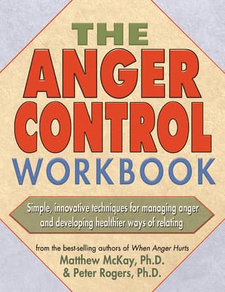 The Anger Control Workbook: Simple, Innovative Techniques for Managing Anger