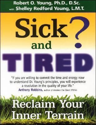 Sick and Tired?: Reclaim Your Inner Terrain