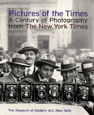 Pictures of the Times: A Century of Photography from The New York Times