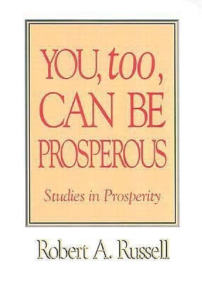YOU TOO CAN BE PROSPEROUS: The Spiritual Secrets of Abundance and Prosperity