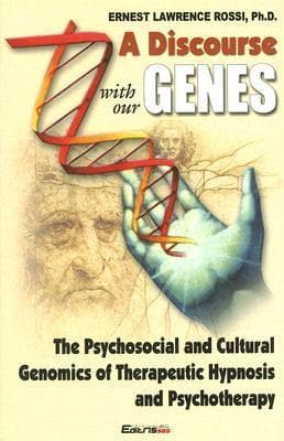 A Discourse with Our Genes: The Psychosocial and Cultural Genomics of Therapeutic Hypnosis and Psychotherapy