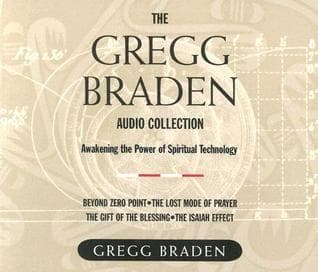 The Gregg Braden Audio Collection: Awakening the Power of Spiritual Technology