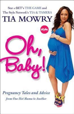 Oh, Baby!: Pregnancy Tales and Advice from One Hot Mama to Another