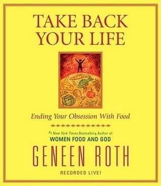 Take Back Your Life: Ending Your Obsession With Food