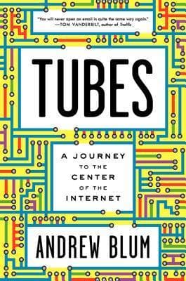 Tubes: A Journey to the Center of the Internet